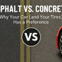 🛣️ Asphalt vs. Concrete: Why Your Car (and Your Tires) Has a Preference