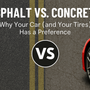🛣️ Asphalt vs. Concrete: Why Your Car (and Your Tires) Has a Preference