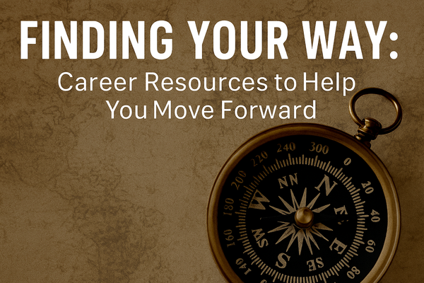 🧭 Finding Your Way: Career Resources to Help You Move Forward