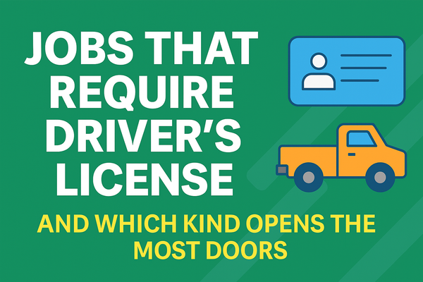 Jobs That Require a Driver’s License — And What Kind Opens the most doors