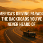 🚘 America’s Driving Paradise: The Backroads You’ve Never Heard Of