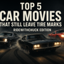 🎬 Top 5 Car Movies That Still Leave Tire Marks — RideWithChuck Edition