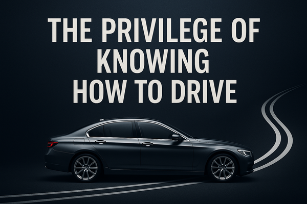 The Privilege of Knowing How to Drive
